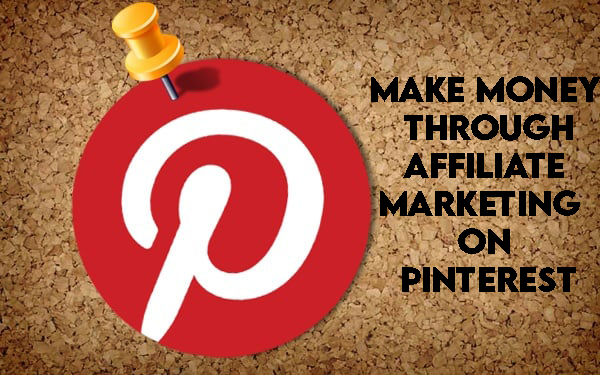 3 Ways to Make Money Through Affiliate Marketing on Pinterest