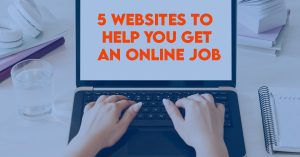 5 Websites to Help You Get an Online Job