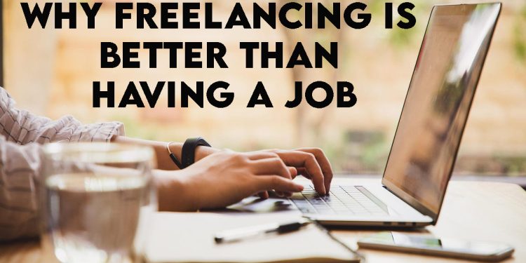 Why freelancing is better than having a job
