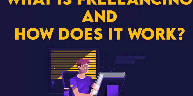 What is Freelancing and How Does it Work